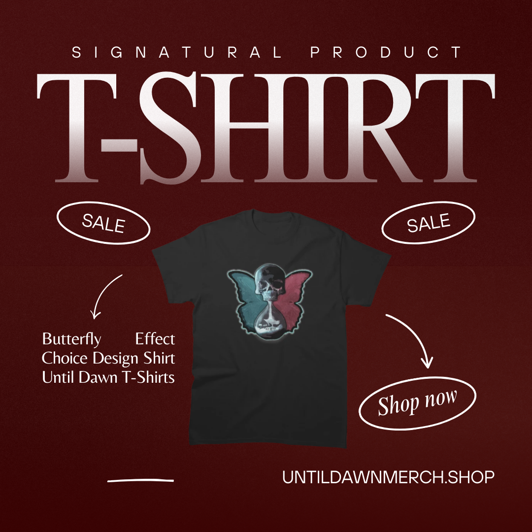 Butterfly Effect Choice Design Shirt NTAN2602 Until Dawn T-Shirts